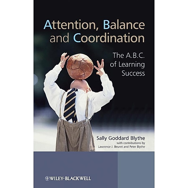 Attention, Balance and Coordination, Sally Goddard Blythe, Lawrence J. Beuret, Peter Blythe