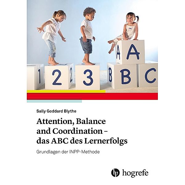 Attention, Balance and Coordination - das ABC des Lernerfolgs, Sally Goddard Blythe