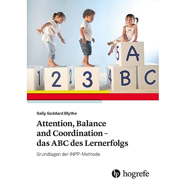 Attention, Balance and Coordination - das ABC des Lernerfolgs, Sally Goddard Blythe