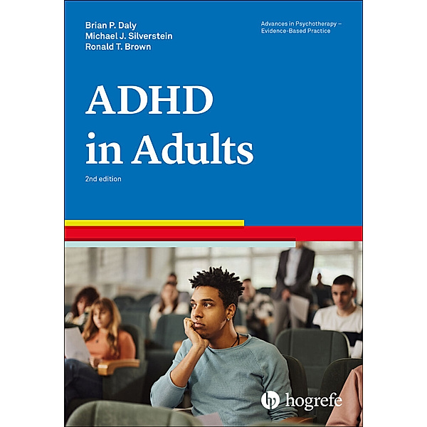 Attention-Deficit/Hyperactivity Disorder in Adults, Brian P. Daly, Michael J. Silverstein, Ronald T. Brown
