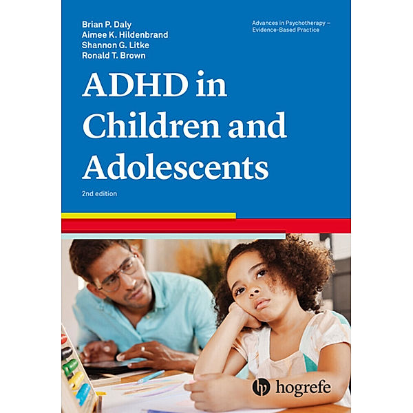 Attention-Deficit/Hyperactivity Disorder in Children and Adolescents, Brian P. Daly, Aimee K. Hildenbrand, Shannon G. Litke, Ronald T. Brown