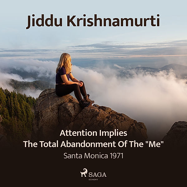 Attention Implies the Total Abandonment of the Me – Santa Monica 1971, Jiddu Krishnamurti