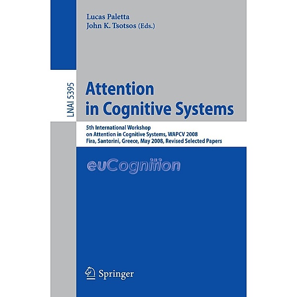 Attention in Cognitive Systems / Lecture Notes in Computer Science Bd.5395
