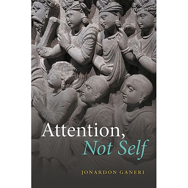 Attention, Not Self, Jonardon Ganeri