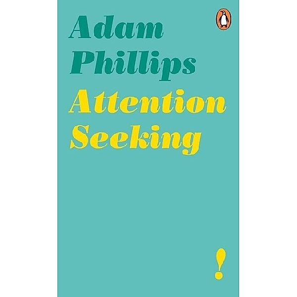 Attention Seeking, Adam Phillips