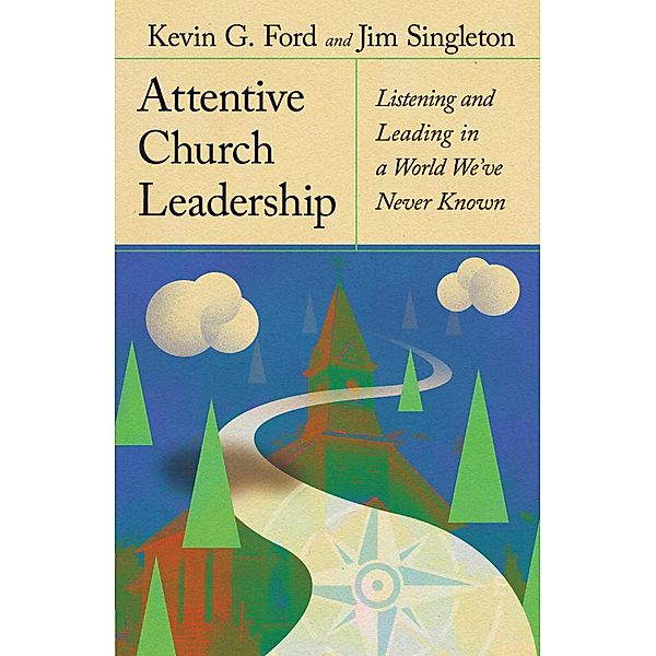 Attentive Church Leadership, Kevin G. Ford, Jim Singleton