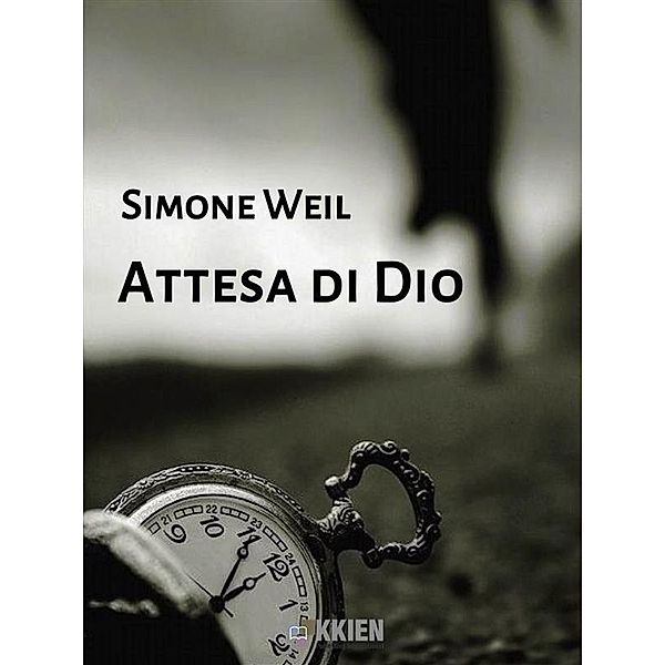 Attesa di Dio / L'educazione interiore Bd.34, Simone Weil