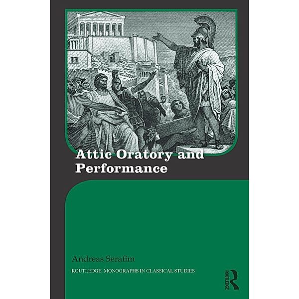 Attic Oratory and Performance, Andreas Serafim