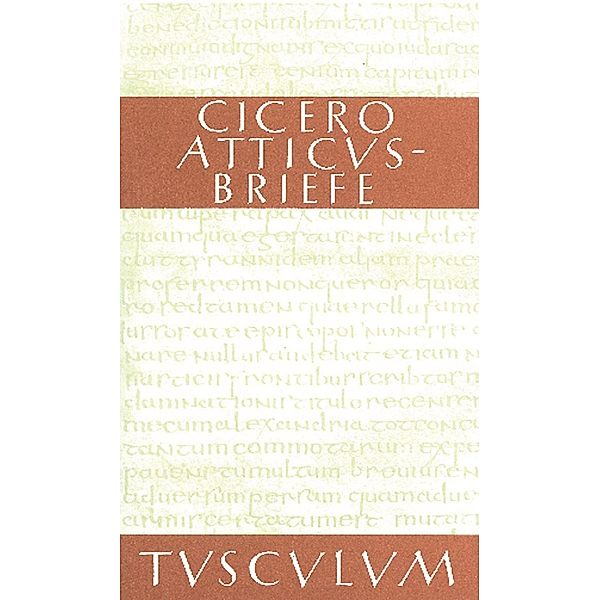 Atticus-Briefe / Epistulae ad Atticum / Sammlung Tusculum, Cicero