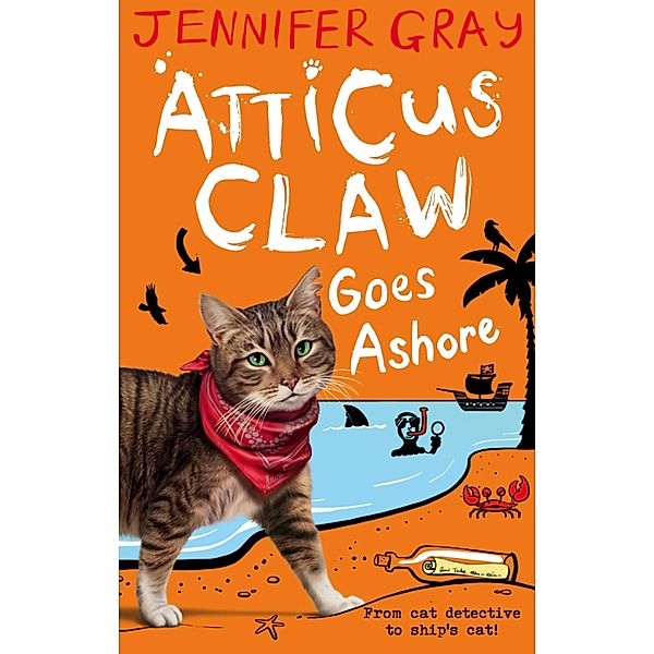 Atticus Claw Goes Ashore / Atticus Claw: World's Greatest Cat Detective Bd.4, Jennifer Gray