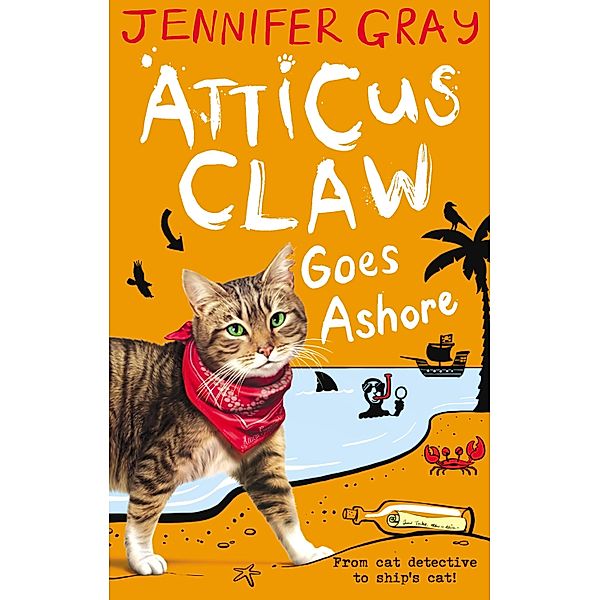 Atticus Claw Goes Ashore / Atticus Claw: World's Greatest Cat Detective Bd.4, Jennifer Gray