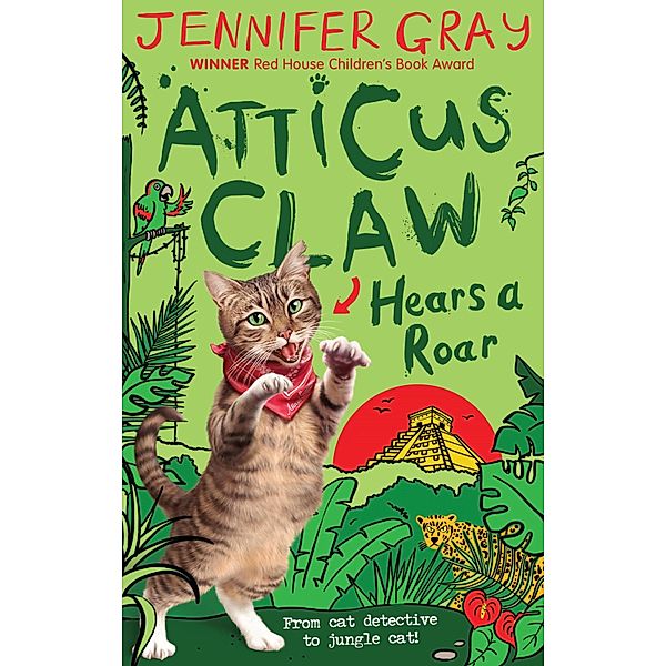 Atticus Claw Hears a Roar / Atticus Claw: World's Greatest Cat Detective Bd.7, Jennifer Gray