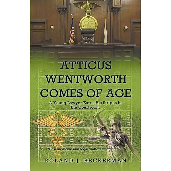 Atticus Wentworth Comes of Age, Roland J. Beckerman