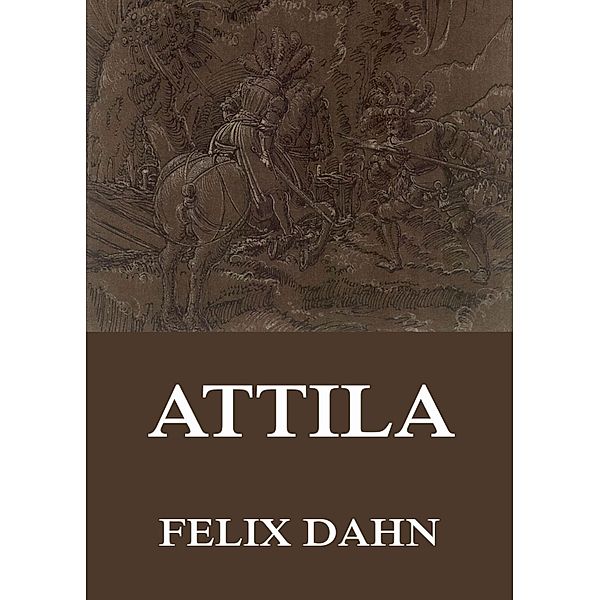 Attila, Felix Dahn