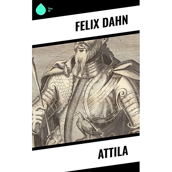 Attila, Felix Dahn