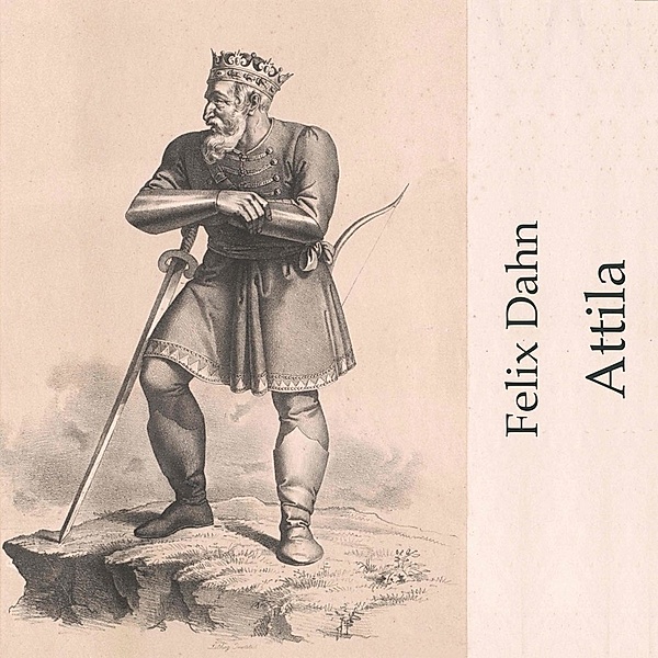 Attila,Audio-CD, MP3, Felix Dahn