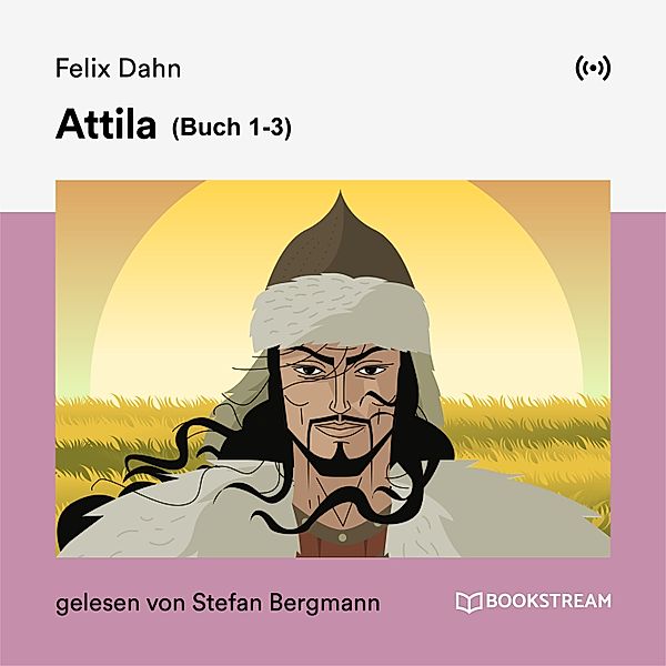 Attila (Buch 1-3), Felix Dahn
