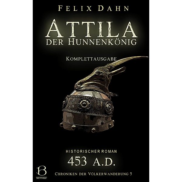 Attila / Chroniken der Völkerwanderung Bd.5, Felix Dahn