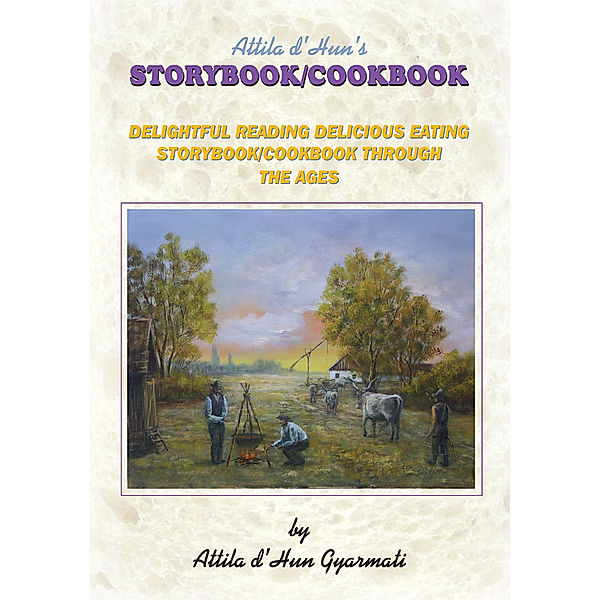 Attila D'hun's Storybook/Cookbook, Attila d’Hun Gyarmati