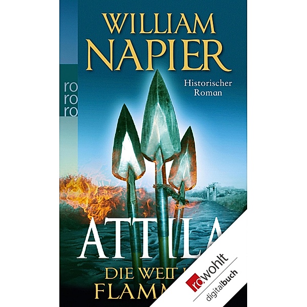Attila - Die Welt in Flammen / Attila, der Hunnenkönig Bd.1, William Napier
