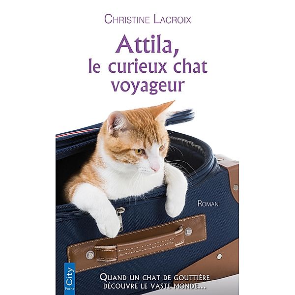 Attila, le curieux chat voyageur, Christine Lacroix