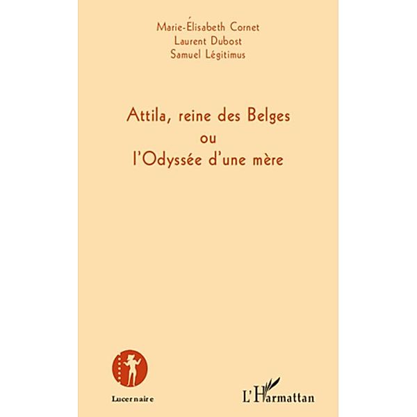 Attila, reine des belges ou l'odyssee d'une mEre / Harmattan, Rachid Sakji Rachid Sakji