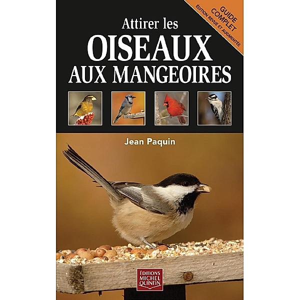 Attirer les oiseaux aux mangeoires, Paquin Jean Paquin