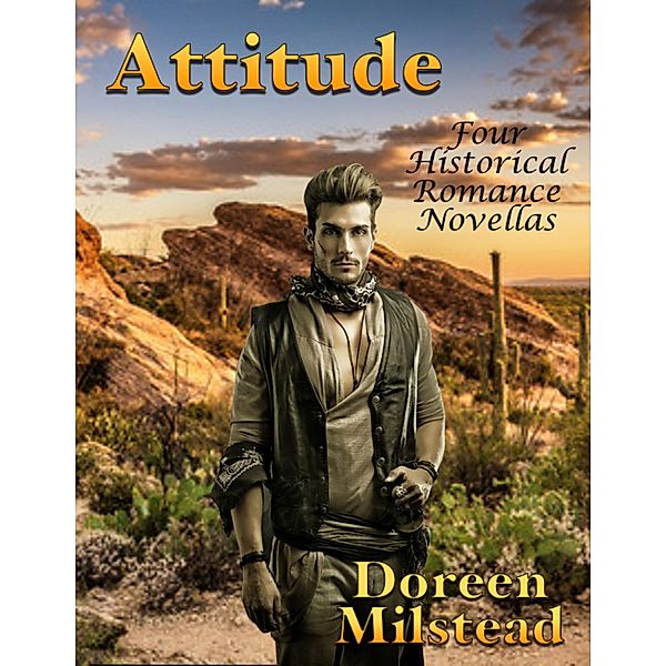 Attitude: Four Historical Romance Novellas, Dorothy Milstead
