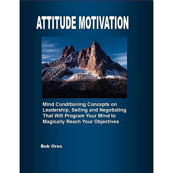 Attitude Motivation, Bob Oros