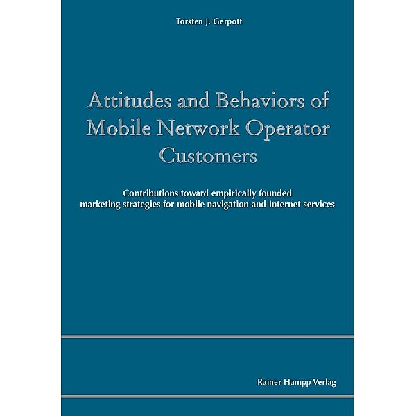 Attitudes and Behaviors of Mobile Network Operator Customers, Torsten J. Gerpott