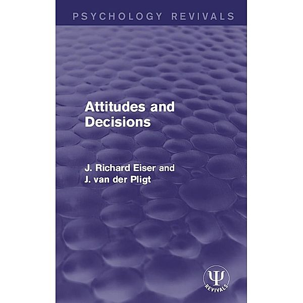 Attitudes and Decisions, J Richard Eiser, Joop Van Der Pligt