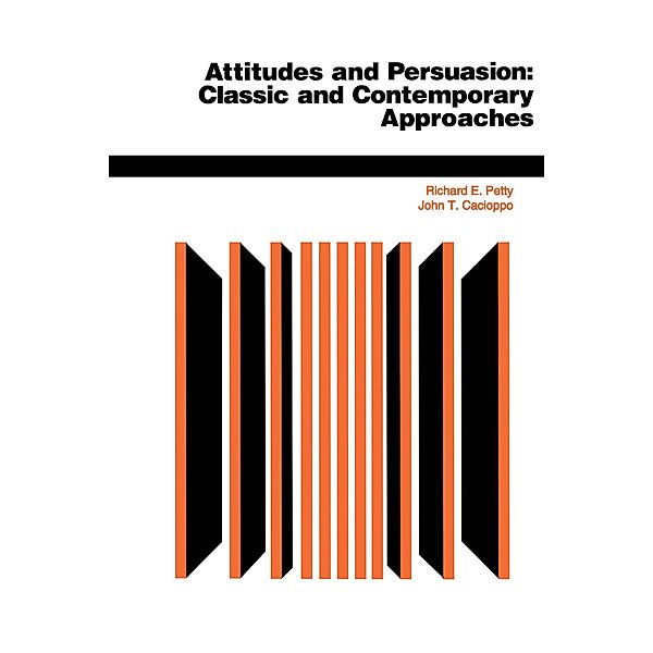 Attitudes And Persuasion, Richard E Petty, John T Cacioppo