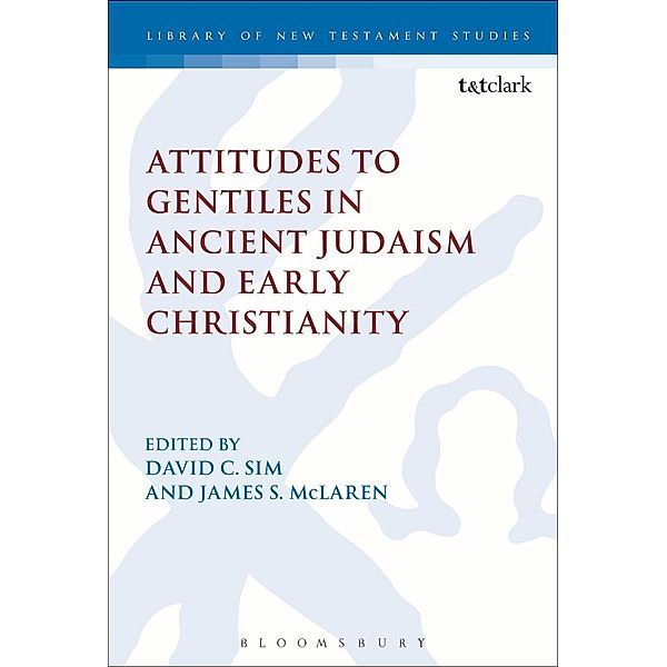 Attitudes to Gentiles in Ancient Judaism and Early Christianity