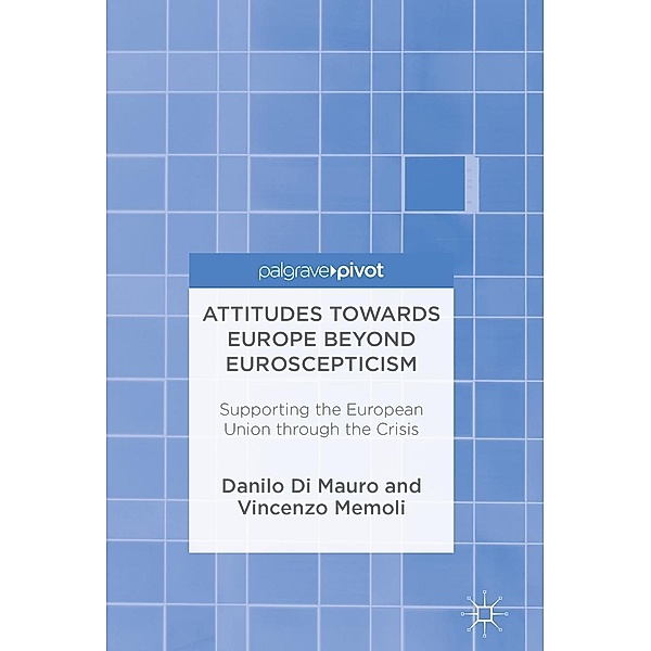 Attitudes Towards Europe Beyond Euroscepticism / Progress in Mathematics, Danilo Di Mauro, Vincenzo Memoli