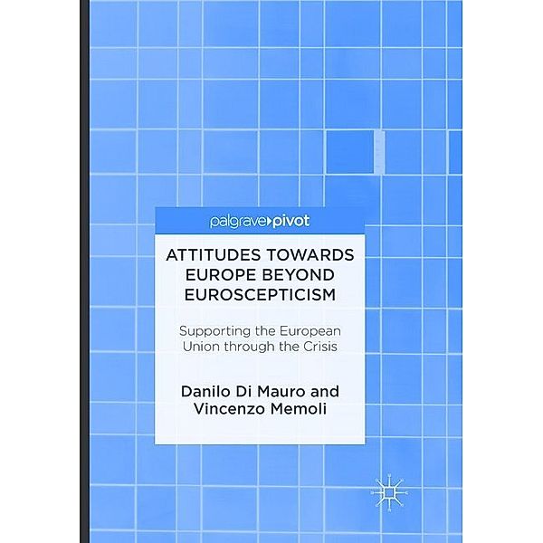 Attitudes Towards Europe Beyond Euroscepticism, Danilo Di Mauro, Vincenzo Memoli