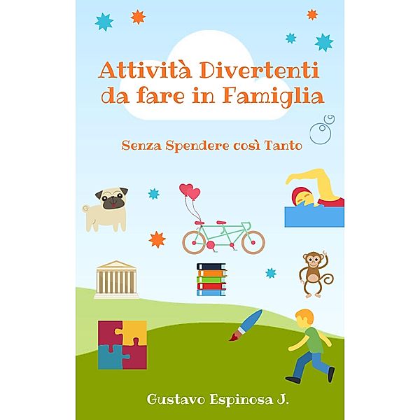 Attività Divertenti da fare in Famiglia Senza Spendere così Tanto, Gustavo Espinosa Juarez, Gustavo Espinosa J.