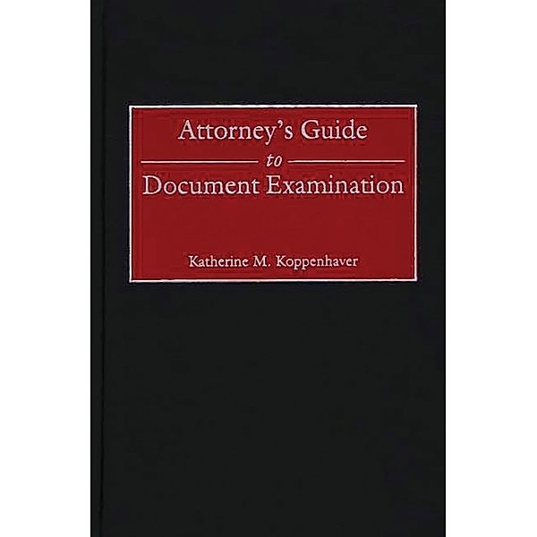 Attorney's Guide to Document Examination, Katherine Koppenhaver