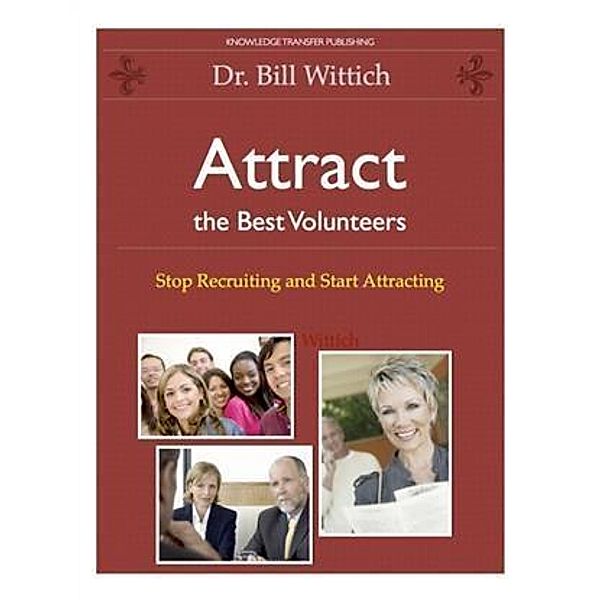 Attract the Best Volunteers, Dr. Bill Wittich