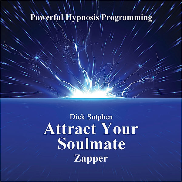 Attract Your Soulmate, Dick Sutphen