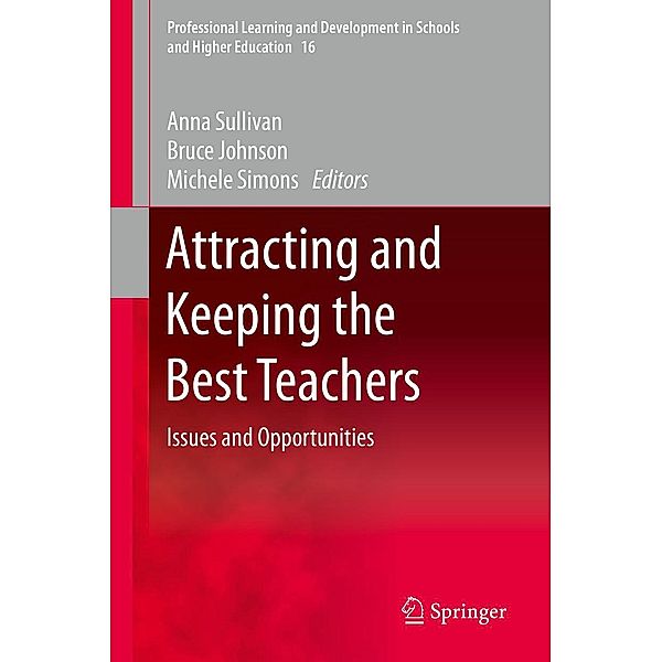 Attracting and Keeping the Best Teachers / Professional Learning and Development in Schools and Higher Education Bd.16