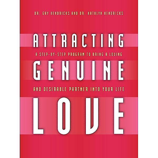Attracting Genuine Love, Gay Hendricks, Kathlyn Hendricks