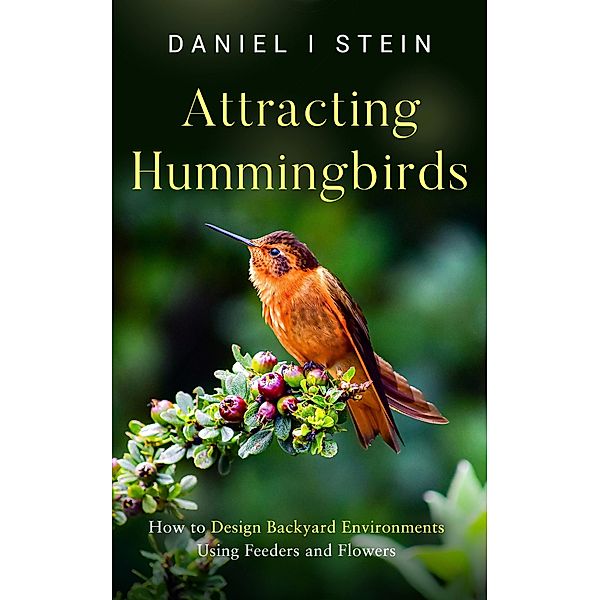 Attracting Hummingbirds, Daniel I Stein