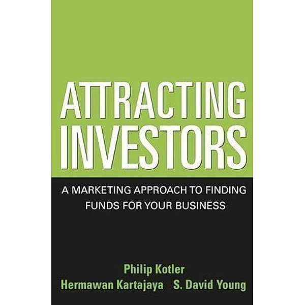 Attracting Investors, Philip Kotler, Hermawan Kartajaya, S. David Young