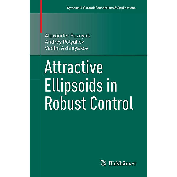 Attractive Ellipsoids in Robust Control, Alexander Poznyak, Andrey Polyakov, Vadim Azhmyakov