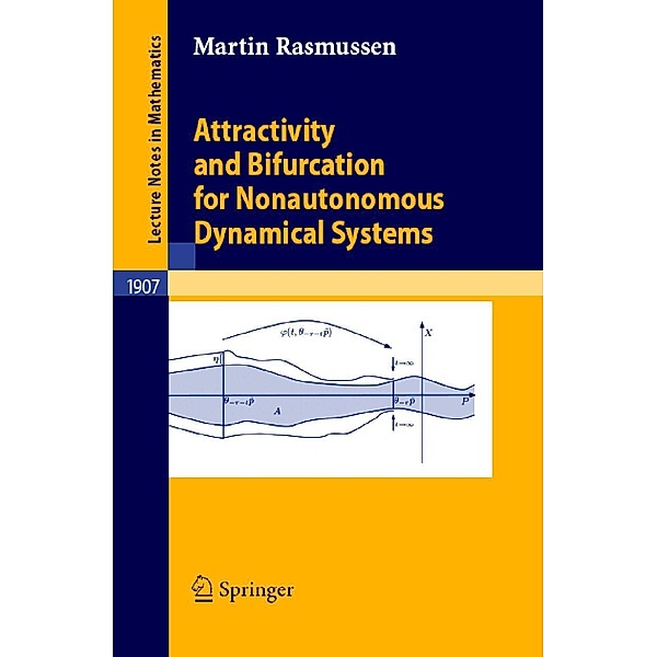 Attractivity and Bifurcation for Nonautonomous Dynamical Systems / Lecture Notes in Mathematics Bd.1907, Martin Rasmussen