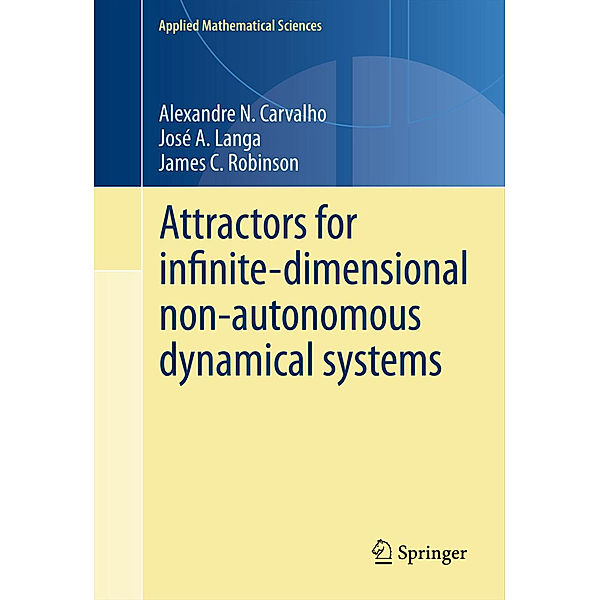 Attractors for infinite-dimensional non-autonomous dynamical systems, Alexandre Carvalho, José A. Langa, James Robinson