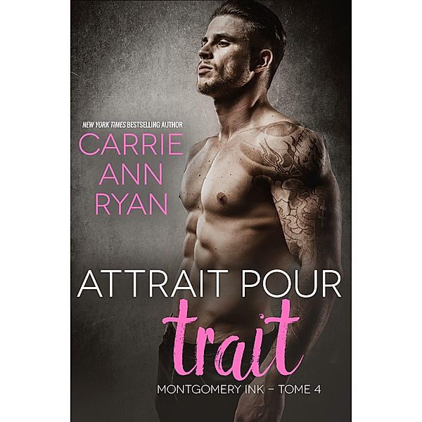 Attrait pour trait (Montgomery Ink, #4) / Montgomery Ink, Carrie Ann Ryan