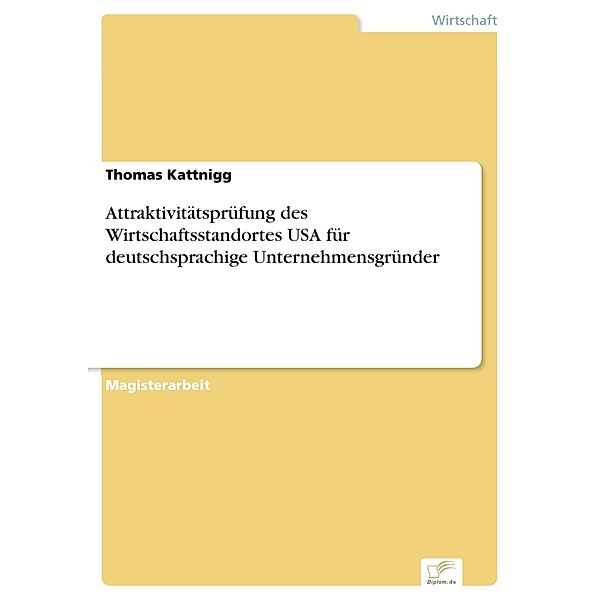 Attraktivitätsprüfung des Wirtschaftsstandortes USA für deutschsprachige Unternehmensgründer, Thomas Kattnigg