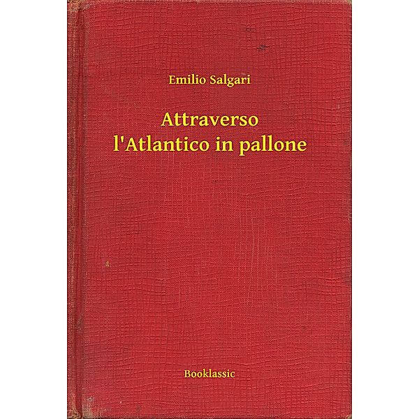 Attraverso l'Atlantico in pallone, Emilio Salgari