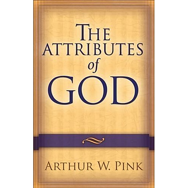 Attributes of God, Arthur W. Pink
